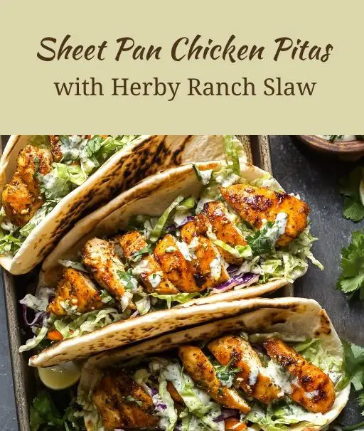 Sheet Pan Chicken Pitas with Herby Ranch Slaw