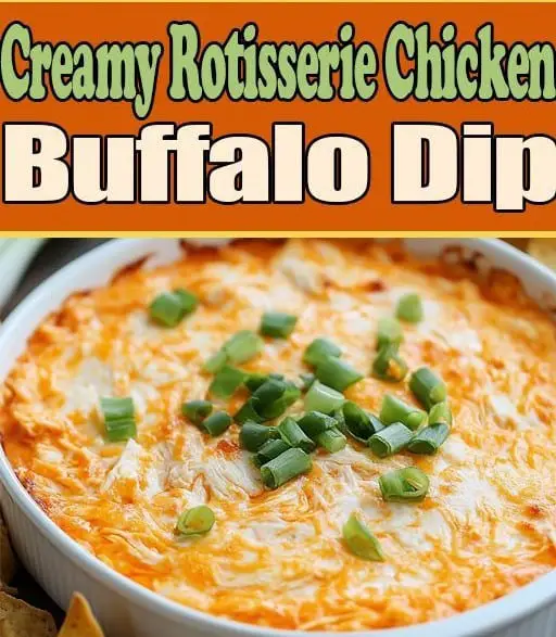 Creamy Rotisserie Chicken Buffalo Dip