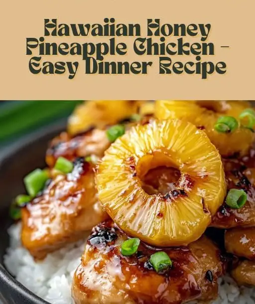 Hawaiian Honey Pineapple Chicken