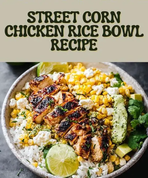 Street Corn Chicken Rice Bowl